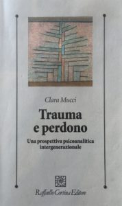 Al momento stai visualizzando Trauma e perdono di Clara Mucci (2014)